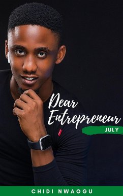 Dear Entrepreneur: July (eBook, ePUB) - Nwaogu, Chidi