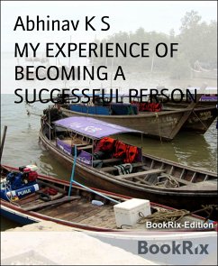 MY EXPERIENCE OF BECOMING A SUCCESSFUL PERSON (eBook, ePUB) - S, Abhinav K