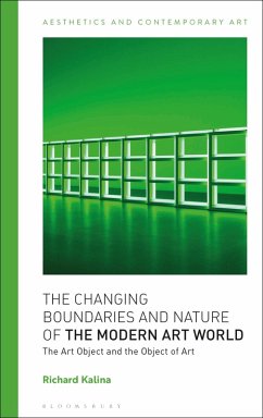 The Changing Boundaries and Nature of the Modern Art World (eBook, PDF) - Kalina, Richard The Changing Boundaries and Nature of the Modern Art World (eBook, PDF) - Kalina, Richard