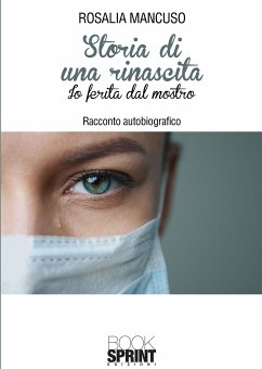 Storia di una rinascita - Io ferita dal mostro (eBook, ePUB) - Mancuso, Rosalia