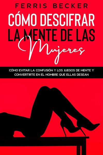 Cómo Descifrar la Mente de las Mujeres (eBook, ePUB) Cómo Descifrar la Mente de las Mujeres (eBook, ePUB)