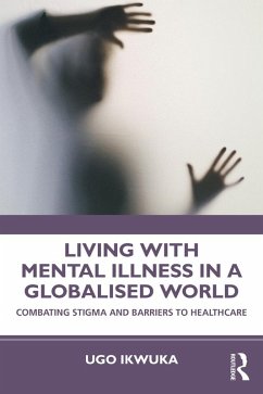 Living with Mental Illness in a Globalised World (eBook, ePUB) - Ikwuka, Ugo