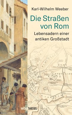 Die Straßen von Rom (eBook, ePUB) - Weeber, Karl-Wilhelm