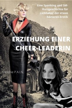 Erziehung einer Cheer-Leaderin (eBook, ePUB) - P.A.I.N., Stefanie