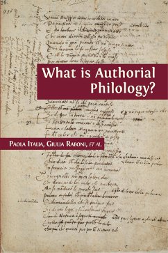 What is Authorial Philology? (eBook, ePUB) - Beloborodova, Olga; Boadas, Sònia; Centenari, Margherita; Feriozzi, Francesco; Italia, Paola; Marranchino, Carmela; Presotto, Marco; Raboni, Giulia; Van Hulle, Dirk; Verhulst, Pim