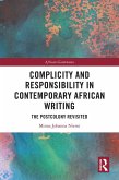 Complicity and Responsibility in Contemporary African Writing (eBook, PDF) Complicity and Responsibility in Contemporary African Writing (eBook, PDF)