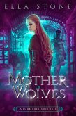 Mother of Wolves (The Dark Creatures Saga, #0) (eBook, ePUB)