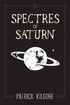 Spectres of Saturn (eBook, ePUB) - Kilgore, Patrick