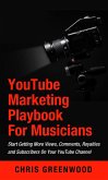 YouTube Playbook: For Artists & Musicians: Start Getting More Views, Comments, Royalties and Subscribers On Your YouTube Channel (eBook, ePUB)