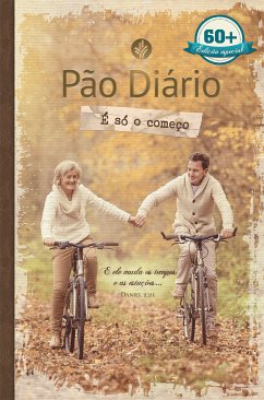 Pão Diário - É só o começo (eBook, ePUB) - Lee, Albert; Cetas, Anne M.; Hia, Chek Pang; Kasper, Cindy Hess