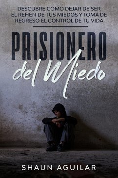 Prisionero del Miedo (eBook, ePUB) - Aguilar, Shaun