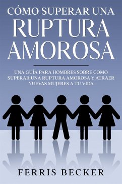 Cómo Superar una Ruptura Amorosa (eBook, ePUB) - Becker, Ferris