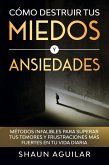 Cómo Destruir tus Miedos y Ansiedades (eBook, ePUB)