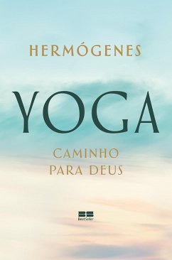 Yoga: caminho para Deus (eBook, ePUB) - Hermógenes, José