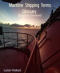 Maritime Shipping Terms Glossary (eBook, ePUB) - Hakasi, Luise