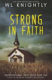 Strong In Faith (Unconventional Truth Series, #5) (eBook, ePUB) Strong In Faith (Unconventional Truth Series, #5) (eBook, ePUB)