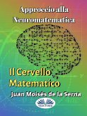 Approccio Alla Neuromatematica: Il Cervello Matematico (eBook, ePUB)