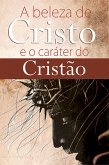 A beleza de Cristo e o caráter do cristão (eBook, ePUB)