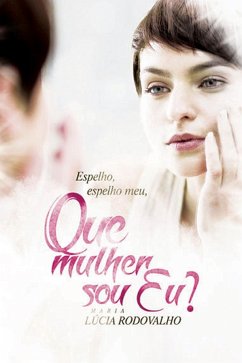 Espelho, espelho meu que mulher sou eu? (eBook, ePUB) - Lúcia, Robson