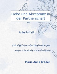 Liebe und Akzeptanz in der Partnerschaft - Bröder, Maria Anna