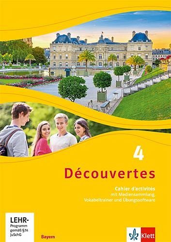 Découvertes 4. Ausgabe Bayern. Cahier d'activités mit Mediensammlung und Vokabeltrainer 4. Lernjahr Découvertes 4. Ausgabe Bayern. Cahier d'activités mit Mediensammlung und Vokabeltrainer 4. Lernjahr
