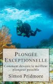 Plongée Exceptionnelle - Comment devenir le meilleur plongeur possible (La Série Plongée, #3) (eBook, ePUB)