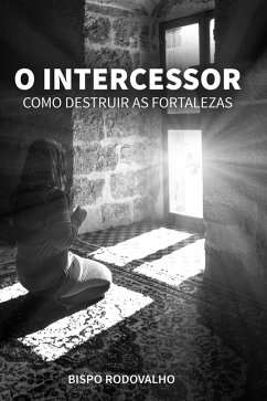 O Intercessor (eBook, ePUB) - Rodovalho, Robson