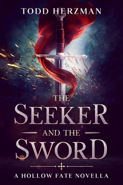 The Seeker and the Sword: A Hollow Fate Novella (eBook, ePUB) - Herzman, Todd