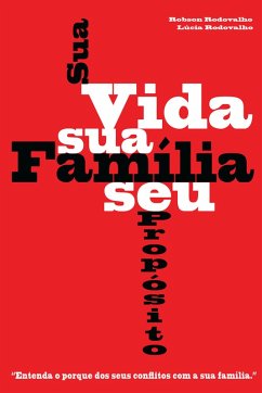 Sua vida, sua família, seu propósito (eBook, ePUB) - Rodovalho, Robson; Rodovalho, Lúcia