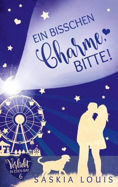 Ein bisschen Charme, bitte! (Verliebt in Eden Bay 6) (Chick-Lit;Liebesroman) - Louis, Saskia