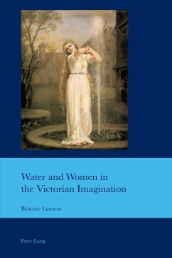 Water and Women in the Victorian Imagination - Laurent, Béatrice