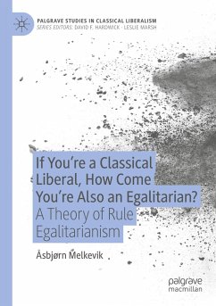 If You¿re a Classical Liberal, How Come You¿re Also an Egalitarian? - Melkevik, Åsbjørn