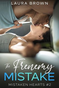 The Frenemy Mistake (Mistaken Hearts, #2) (eBook, ePUB) - Brown, Laura