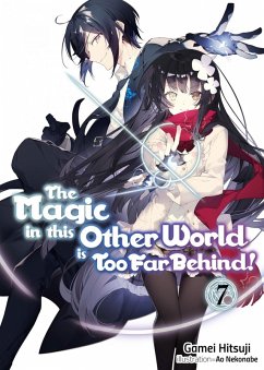 The Magic in this Other World is Too Far Behind! Volume 7 (eBook, ePUB) - Hitsuji, Gamei