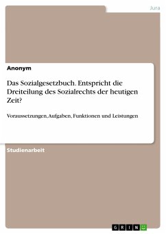 Das Sozialgesetzbuch. Entspricht die Dreiteilung des Sozialrechts der heutigen Zeit? (eBook, PDF)