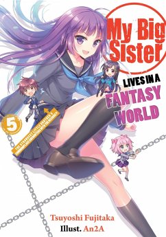 My Big Sister Lives in a Fantasy World: Volume 5 (eBook, ePUB) - Fujitaka, Tsuyoshi