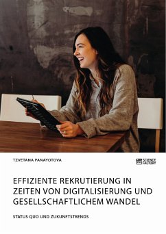 Effiziente Rekrutierung in Zeiten von Digitalisierung und gesellschaftlichem Wandel. Status Quo und Zukunftstrends (eBook, PDF)