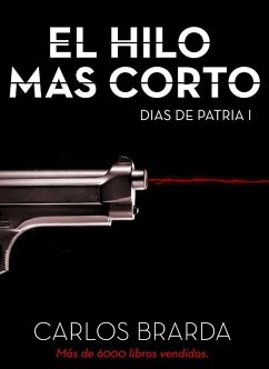 EL HILO MAS CORTO (DIAS DE PATRIA 1) (eBook, ePUB) - Brarda, Carlos Matias
