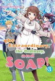 The Extraordinary, the Ordinary, and SOAP! Volume 3 (eBook, ePUB)