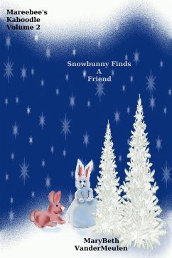 Snowbunny Finds A Friend (Mareebee's Kaboodle, #2) (eBook, ePUB) - VanderMeulen, MaryBeth