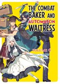 The Combat Baker and Automaton Waitress: Volume 4 (eBook, ePUB)