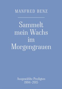 Sammelt mein Wachs im Morgengrauen (eBook, ePUB) - Benz, Manfred