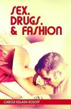 Sex, Drugs, & Fashion (eBook, ePUB) - Eglash-Kosoff, Carole