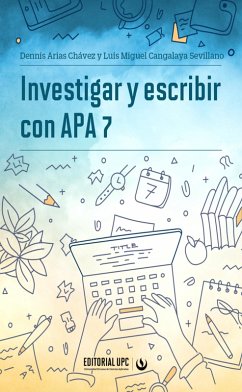 Investigar y escribir con APA 7 (eBook, ePUB) - Arias Chávez, Dennis; Cangalaya Sevillano, Luis Miguel