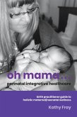 Oh Mama ... Perinatal Integrative Healthcare (eBook, ePUB)
