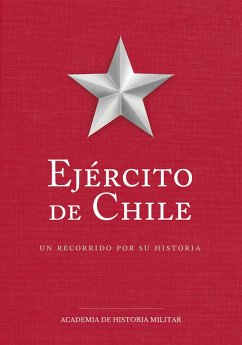 Ejército de Chile, un recorrido por su historia (eBook, ePUB) - Varios Autores