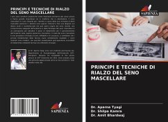 PRINCIPI E TECNICHE DI RIALZO DEL SENO MASCELLARE - Tyagi, Dr. Aparna;Kamra, Dr. Shilpa;Bhardwaj, Dr. Amit