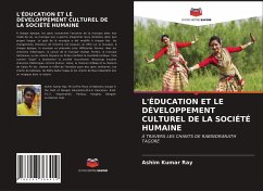 L'ÉDUCATION ET LE DÉVELOPPEMENT CULTUREL DE LA SOCIÉTÉ HUMAINE - Ray, Ashim Kumar