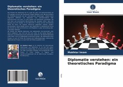 Diplomatie verstehen: ein theoretisches Paradigma - Imam, Mukhtar