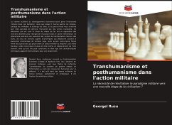 Transhumanisme et posthumanisme dans l'action militaire - Rusu, Georgel